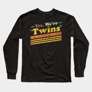 Yes We're Twins No We Are Not Identical Funny Twin Vintage Long Sleeve T-Shirt